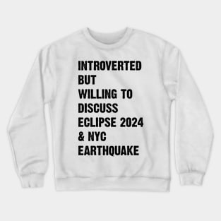 Introverted But Willing To Discuss Eclipse 2024 & Nyc Earthquake v2 Crewneck Sweatshirt